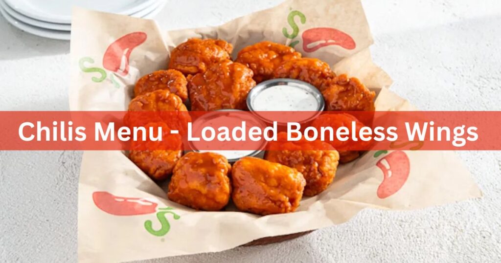 Chilis Menu - Loaded Boneless Wings