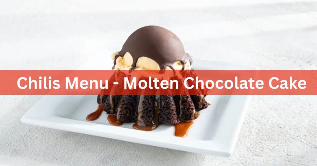Chilis Menu - Molten Chocolate Cake